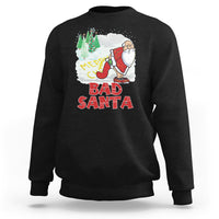 Bad Santa Merry Chrsitmas Funny  Naughty Xmas Sweatshirt - Wonder Print Shop