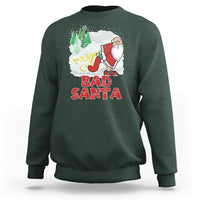 Bad Santa Merry Chrsitmas Funny  Naughty Xmas Sweatshirt - Wonder Print Shop