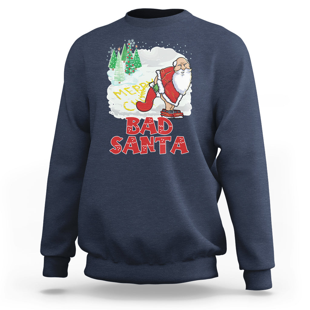 Bad Santa Merry Chrsitmas Funny  Naughty Xmas Sweatshirt - Wonder Print Shop