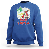 Bad Santa Merry Chrsitmas Funny  Naughty Xmas Sweatshirt - Wonder Print Shop