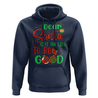 Funny Christmas Hoodie Deer Santa Is It Too Late To Be Good