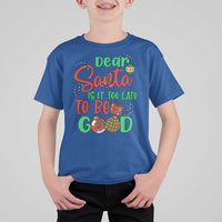 Funny Christmas T Shirt For Kid Deer Santa Is It Too Late To Be Good - Wonder Print Shop