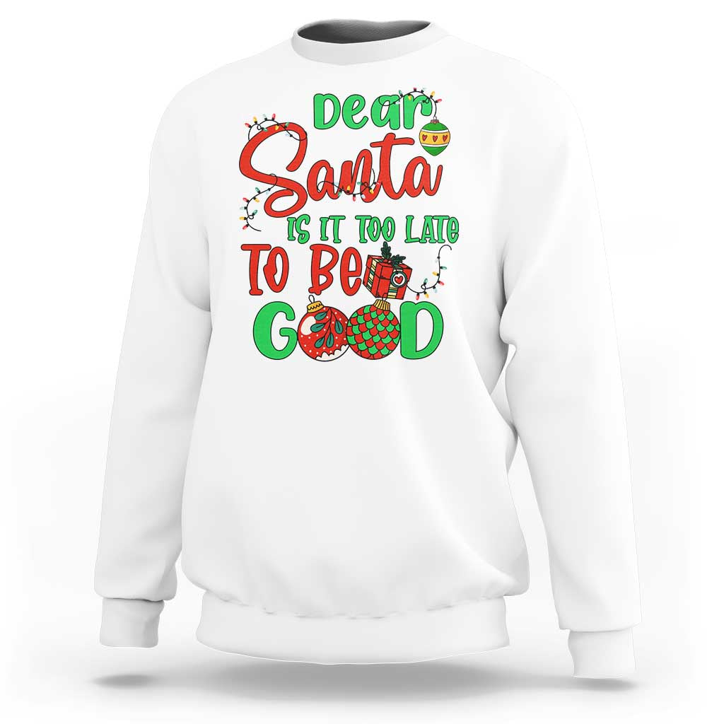 Funny Christmas Sweatshirt Deer Santa Is It Too Late To Be Good - Wonder Print Shop