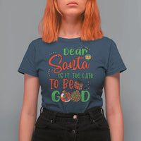 Funny Christmas T Shirt For Women Deer Santa Is It Too Late To Be Good - Wonder Print Shop