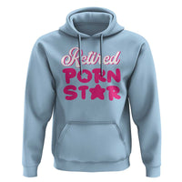 Funny Naughty Adult Humor Retirement Hoodie Retired P0rn Star