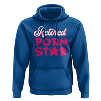 Funny Naughty Adult Humor Retirement Hoodie Retired P0rn Star