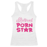 Funny Naughty Adult Humor Retirement Racerback Tank Top Retired P0rn Star
