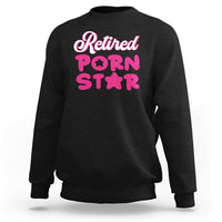 Funny Naughty Adult Humor Retirement Sweatshirt Retired P0rn Star