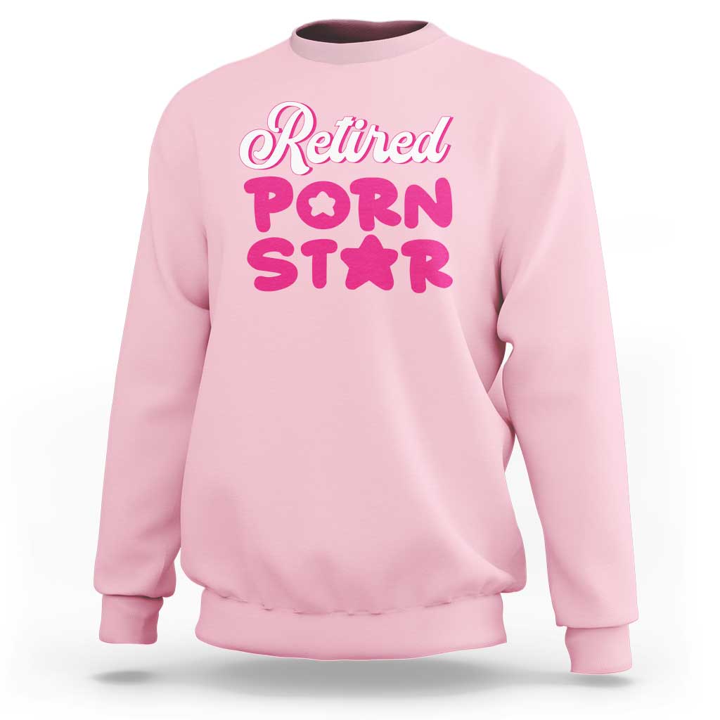 Funny Naughty Adult Humor Retirement Sweatshirt Retired P0rn Star