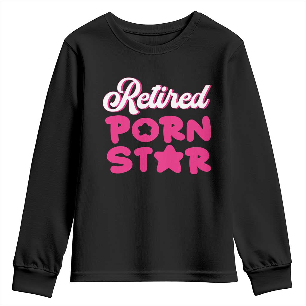 Funny Naughty Adult Humor Retirement Youth Sweatshirt Retired P0rn Star