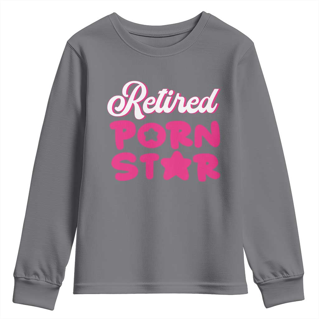 Funny Naughty Adult Humor Retirement Youth Sweatshirt Retired P0rn Star