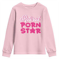 Funny Naughty Adult Humor Retirement Youth Sweatshirt Retired P0rn Star