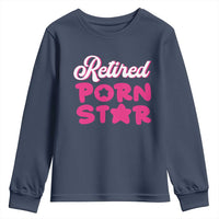 Funny Naughty Adult Humor Retirement Youth Sweatshirt Retired P0rn Star