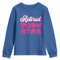 Funny Naughty Adult Humor Retirement Youth Sweatshirt Retired P0rn Star
