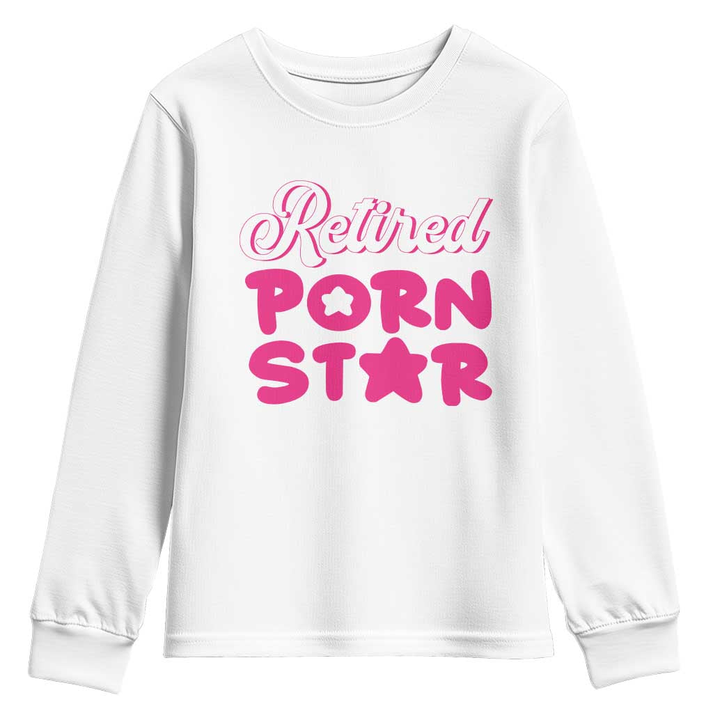Funny Naughty Adult Humor Retirement Youth Sweatshirt Retired P0rn Star