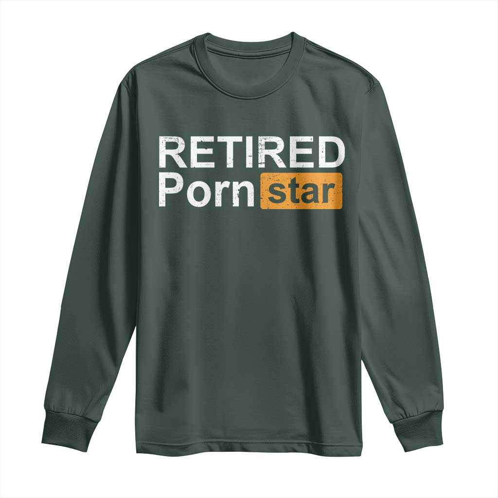 Funny Naughty Adult Humor Retirement Long Sleeve Shirt Retired P0rn Star Dirty Joke