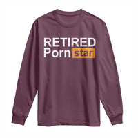 Funny Naughty Adult Humor Retirement Long Sleeve Shirt Retired P0rn Star Dirty Joke