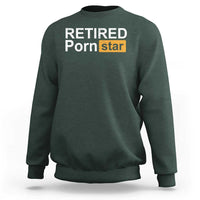 Funny Naughty Adult Humor Retirement Sweatshirt Retired P0rn Star Dirty Joke