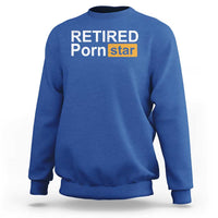 Funny Naughty Adult Humor Retirement Sweatshirt Retired P0rn Star Dirty Joke