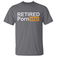Funny Naughty Adult Humor Retirement T Shirt Retired P0rn Star Dirty Joke