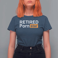 Funny Naughty Adult Humor Retirement T Shirt For Women Retired P0rn Star Dirty Joke