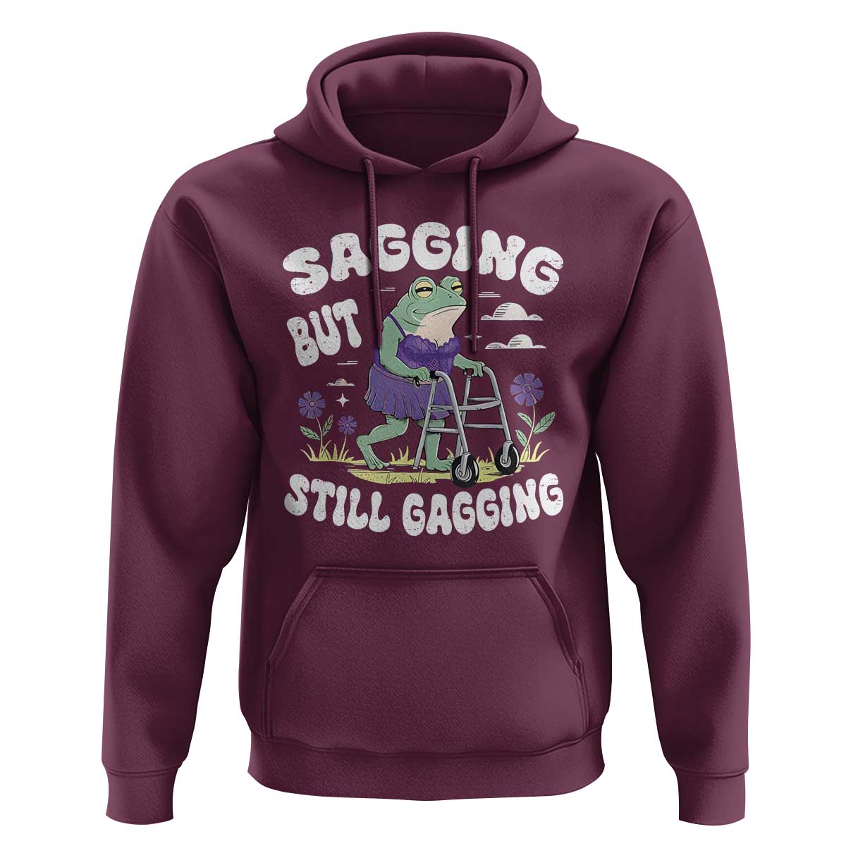 Funny Frog Meme Hoodie Sagging But Still Gagging Naughty Adult Humor