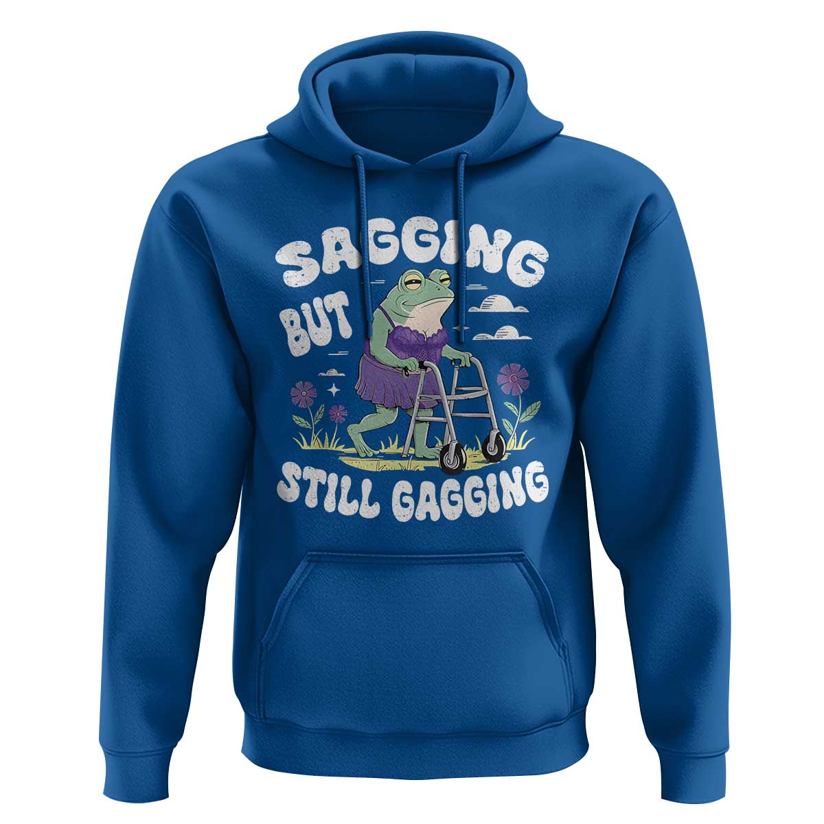Funny Frog Meme Hoodie Sagging But Still Gagging Naughty Adult Humor