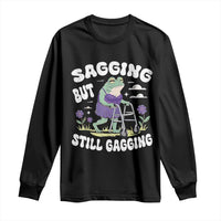 Funny Frog Meme Long Sleeve Shirt Sagging But Still Gagging Naughty Adult Humor