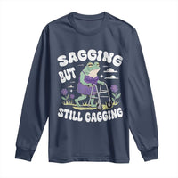 Funny Frog Meme Long Sleeve Shirt Sagging But Still Gagging Naughty Adult Humor