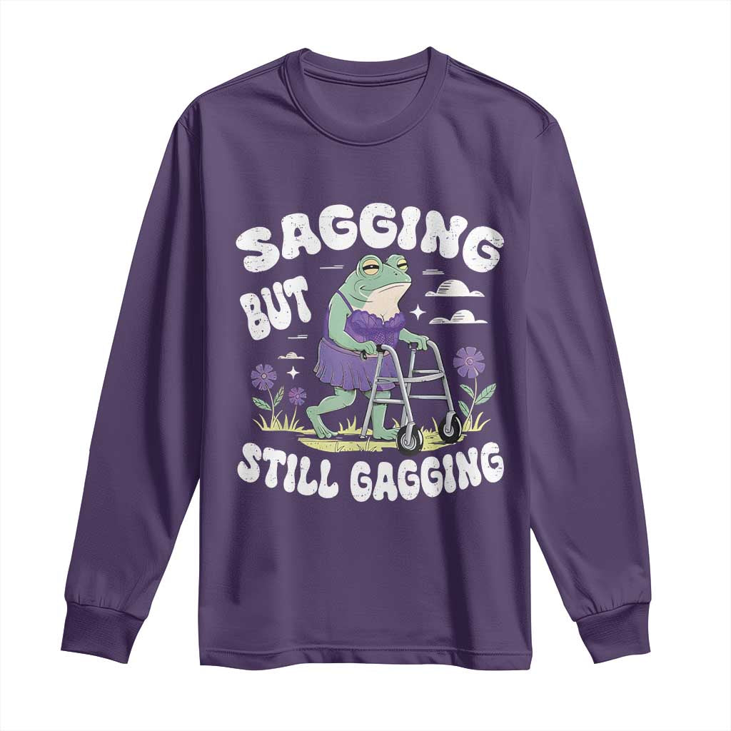Funny Frog Meme Long Sleeve Shirt Sagging But Still Gagging Naughty Adult Humor
