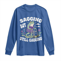 Funny Frog Meme Long Sleeve Shirt Sagging But Still Gagging Naughty Adult Humor