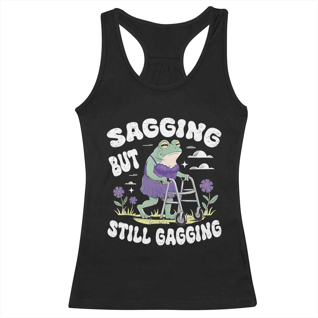 Funny Frog Meme Racerback Tank Top Sagging But Still Gagging Naughty Adult Humor