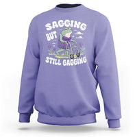 Funny Frog Meme Sweatshirt Sagging But Still Gagging Naughty Adult Humor