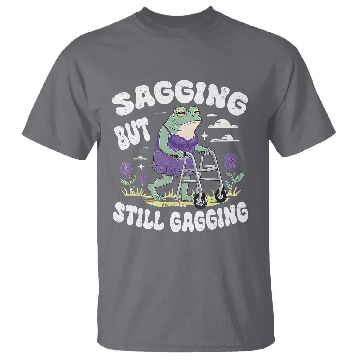 Funny Frog Meme T Shirt Sagging But Still Gagging Naughty Adult Humor
