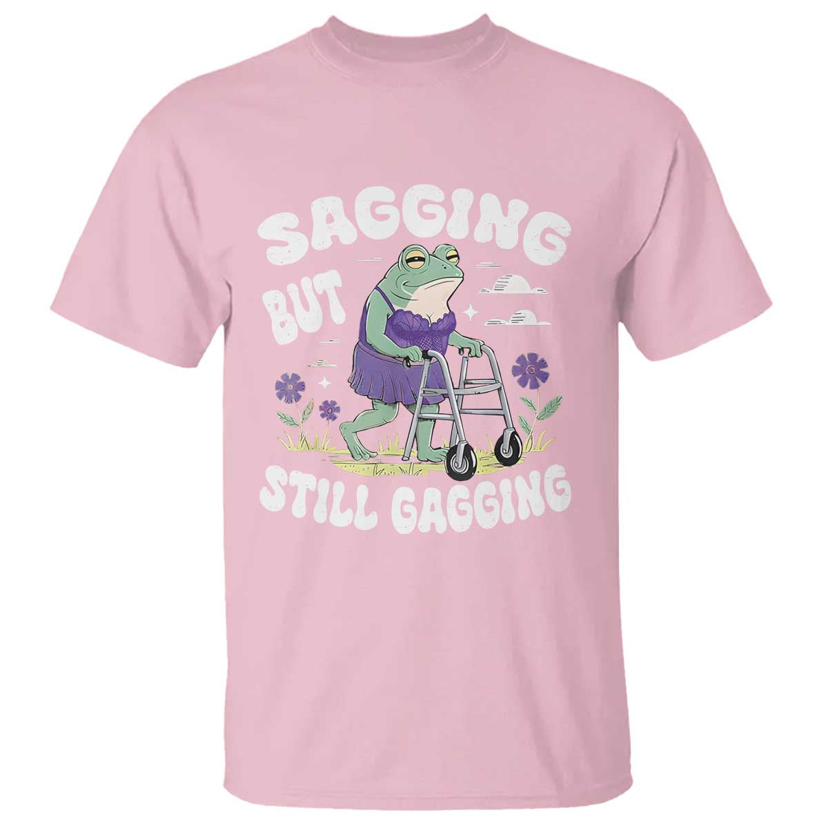 Funny Frog Meme T Shirt Sagging But Still Gagging Naughty Adult Humor