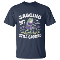 Funny Frog Meme T Shirt Sagging But Still Gagging Naughty Adult Humor