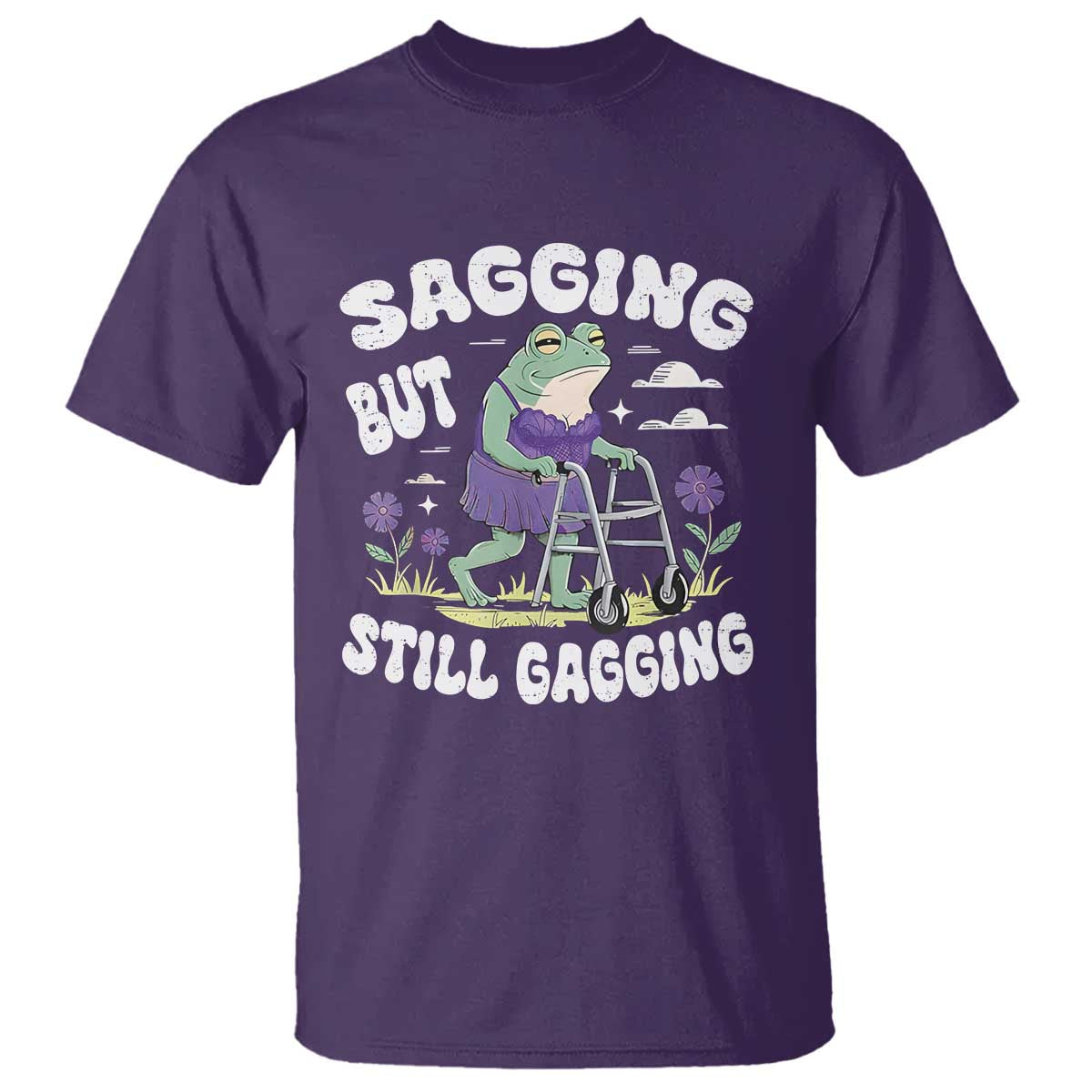 Funny Frog Meme T Shirt Sagging But Still Gagging Naughty Adult Humor
