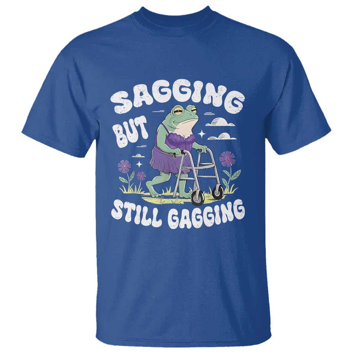 Funny Frog Meme T Shirt Sagging But Still Gagging Naughty Adult Humor