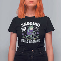 Funny Frog Meme T Shirt For Women Sagging But Still Gagging Naughty Adult Humor