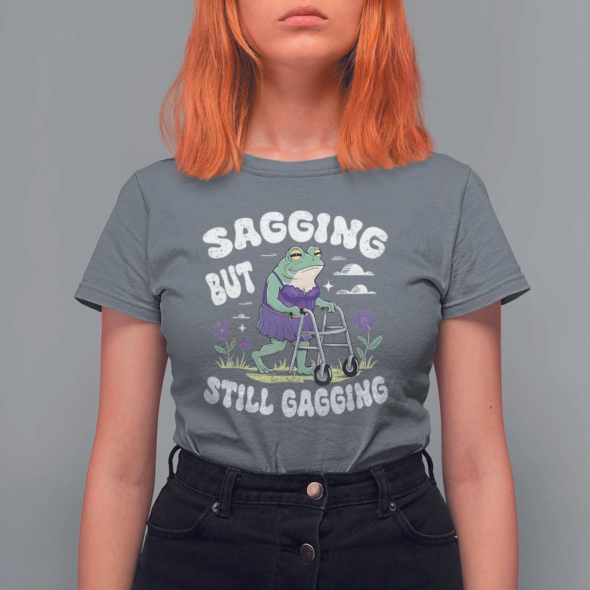 Funny Frog Meme T Shirt For Women Sagging But Still Gagging Naughty Adult Humor