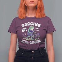 Funny Frog Meme T Shirt For Women Sagging But Still Gagging Naughty Adult Humor