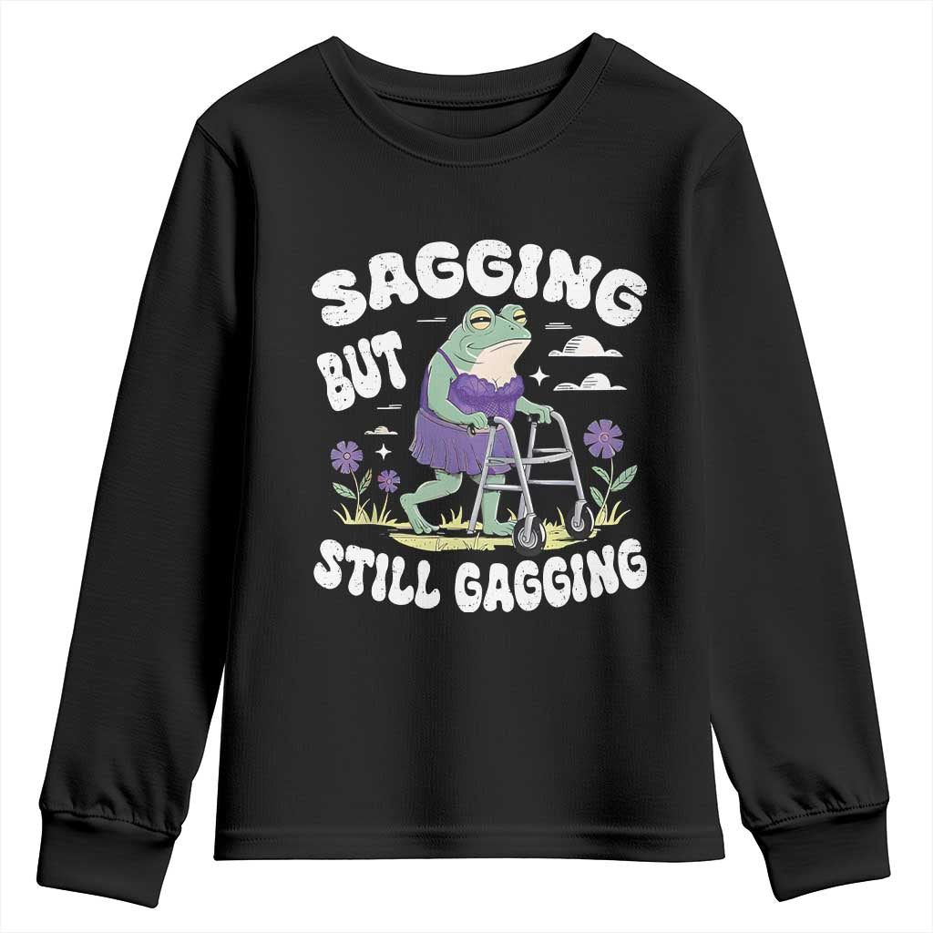 Funny Frog Meme Youth Sweatshirt Sagging But Still Gagging Naughty Adult Humor