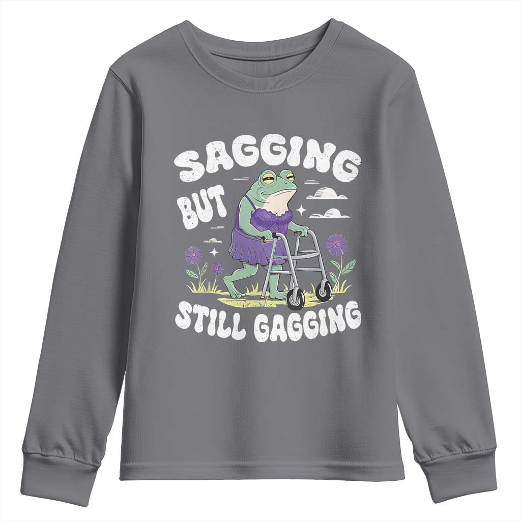 Funny Frog Meme Youth Sweatshirt Sagging But Still Gagging Naughty Adult Humor