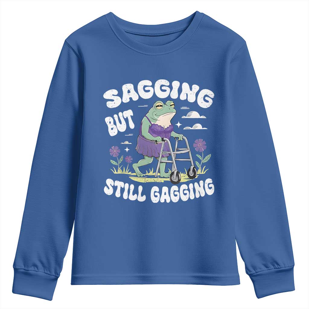 Funny Frog Meme Youth Sweatshirt Sagging But Still Gagging Naughty Adult Humor
