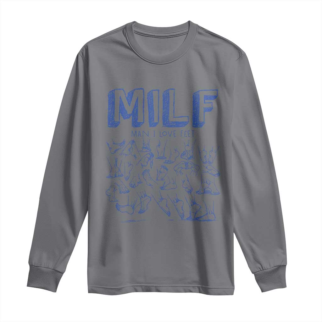 Funny MILF Man I Love Feet Long Sleeve Shirt
