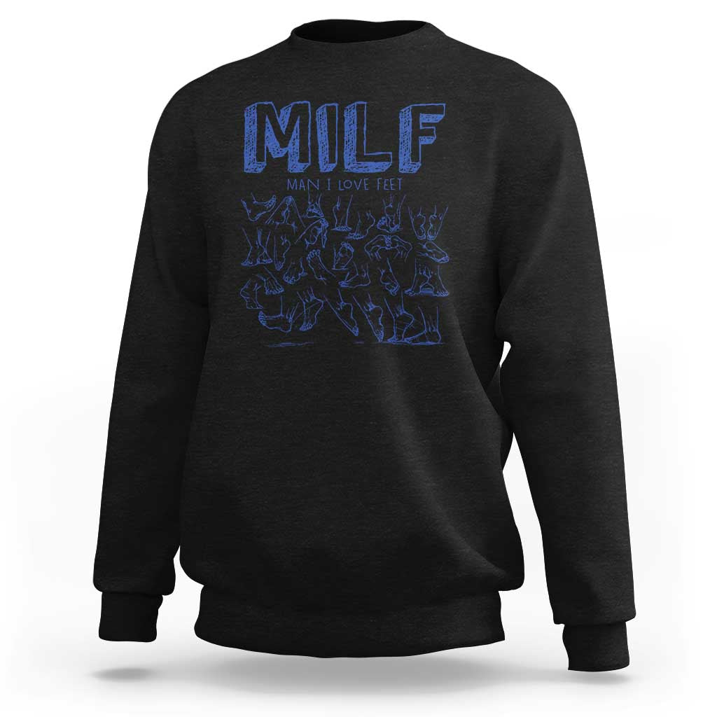 Funny MILF Man I Love Feet Sweatshirt