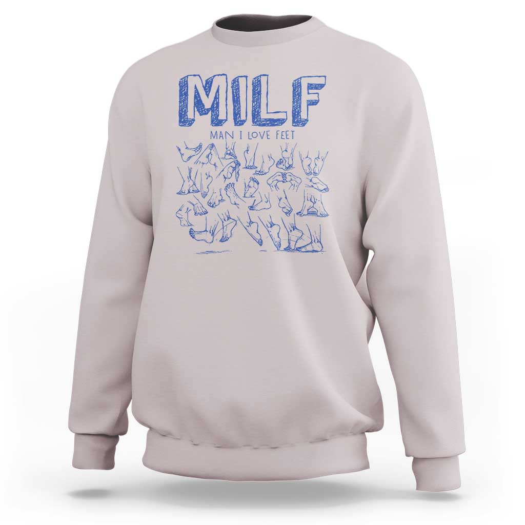 Funny MILF Man I Love Feet Sweatshirt