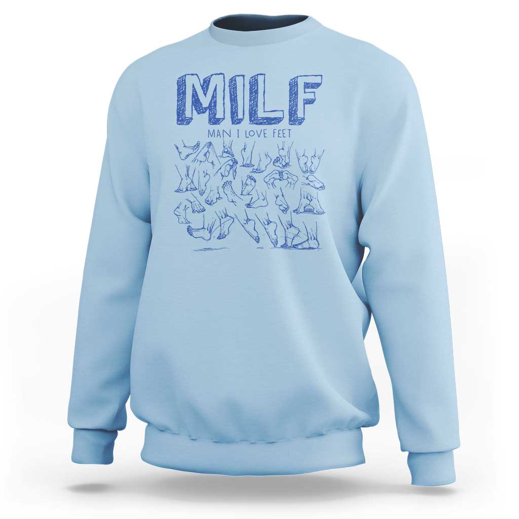 Funny MILF Man I Love Feet Sweatshirt