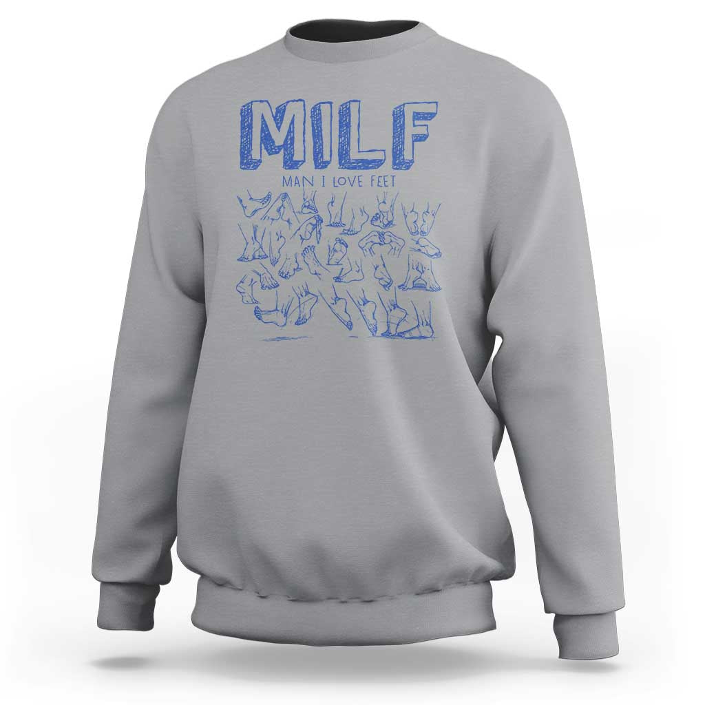 Funny MILF Man I Love Feet Sweatshirt