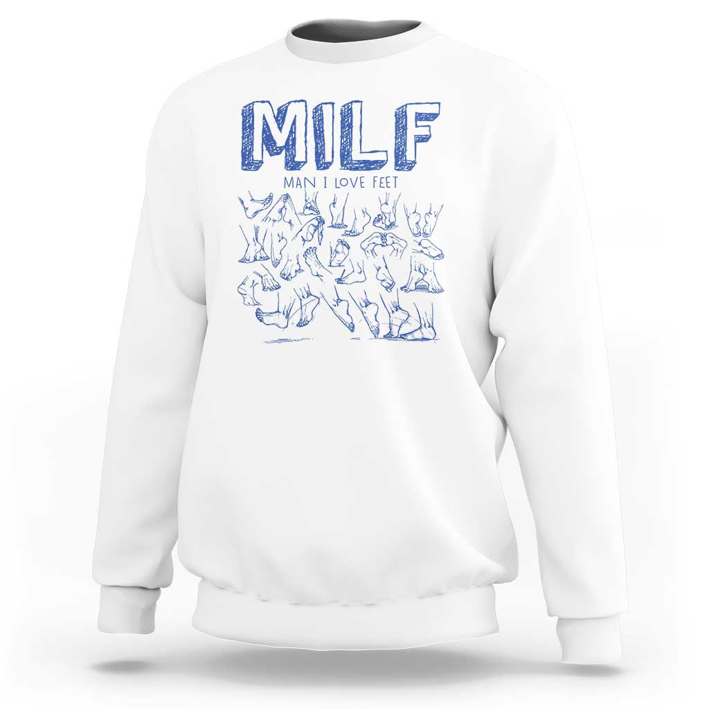 Funny MILF Man I Love Feet Sweatshirt